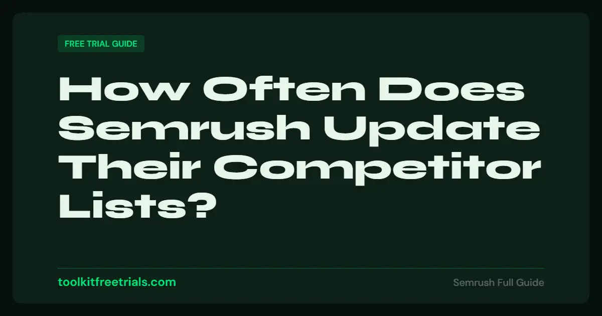 How Often Does Semrush Update Their Competitor Lists?