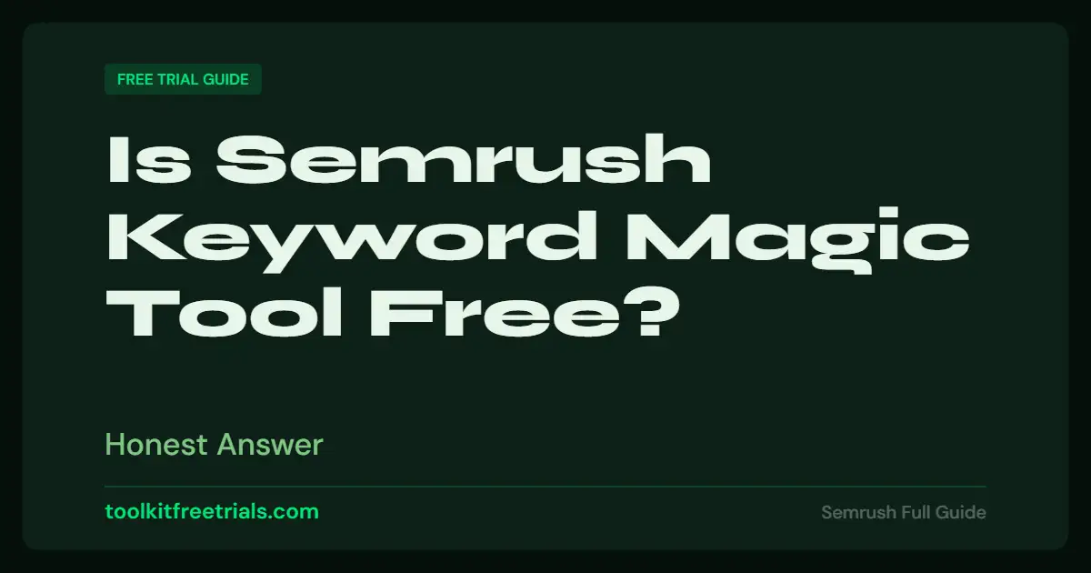 Is Semrush Keyword Magic Tool Free?