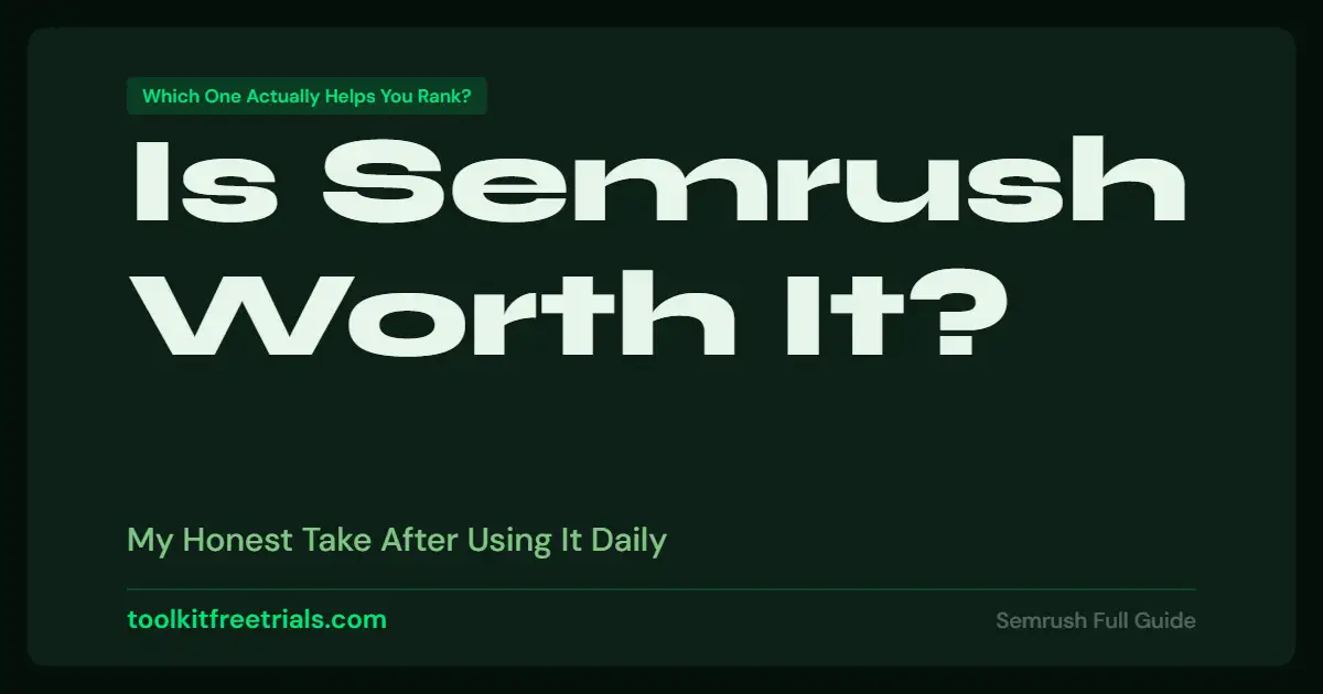 Is Semrush Worth It?