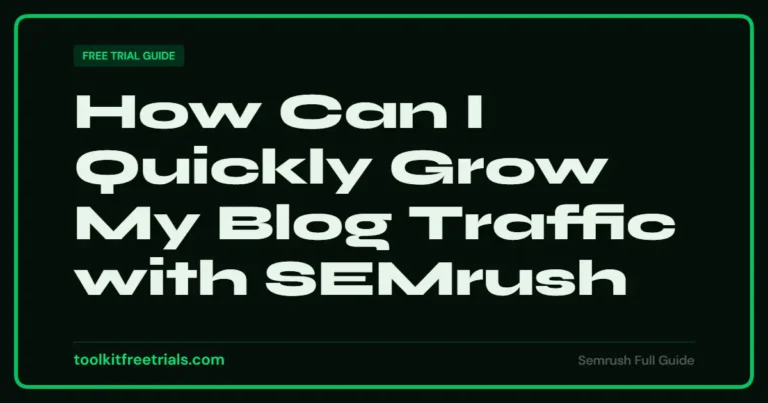 How Can I Quickly Grow My Blog Traffic with SEMrush