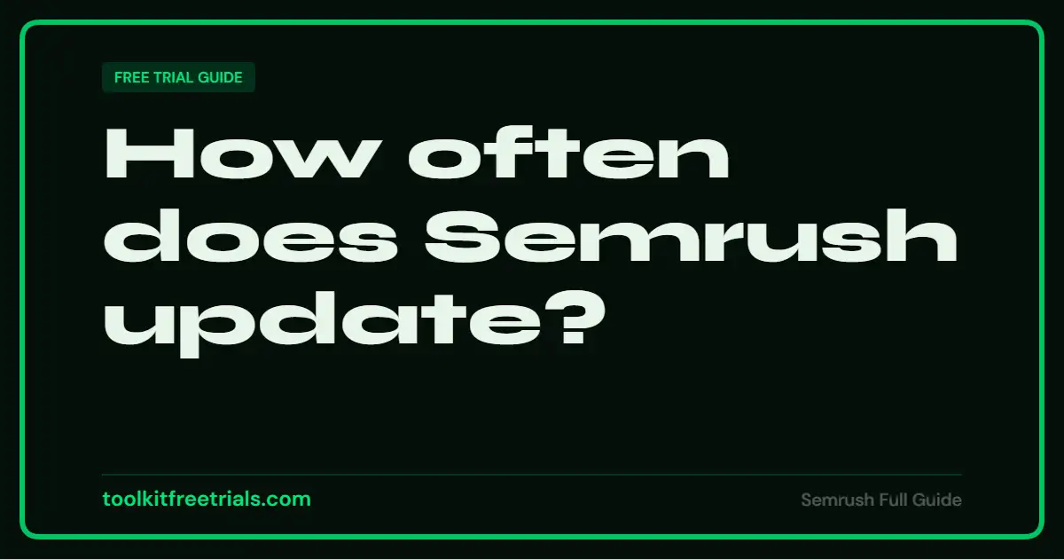 How often does Semrush update?