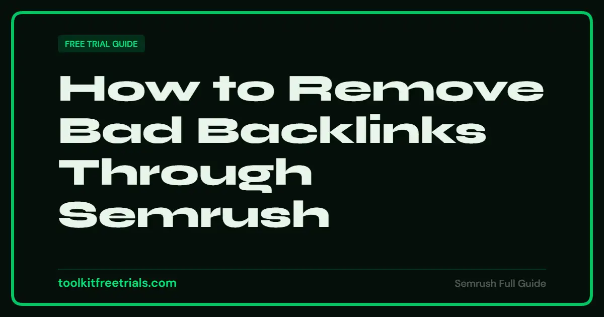 How to Remove Bad Backlinks Through Semrush