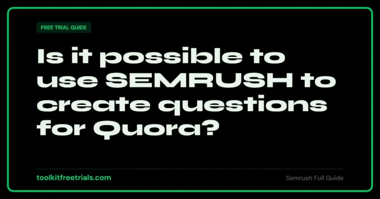 Is it possible to use SEMRUSH to create questions for Quora