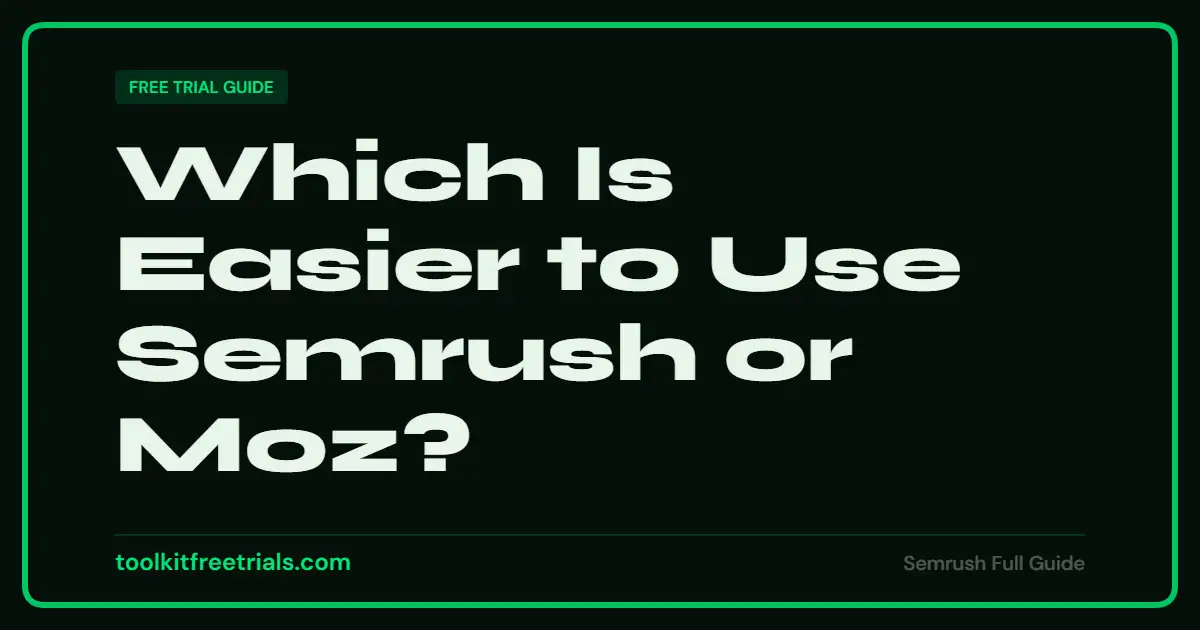 Which Is Easier to Use Semrush or Moz?